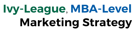 Ivy-League, MBA-Level  Marketing Strategy